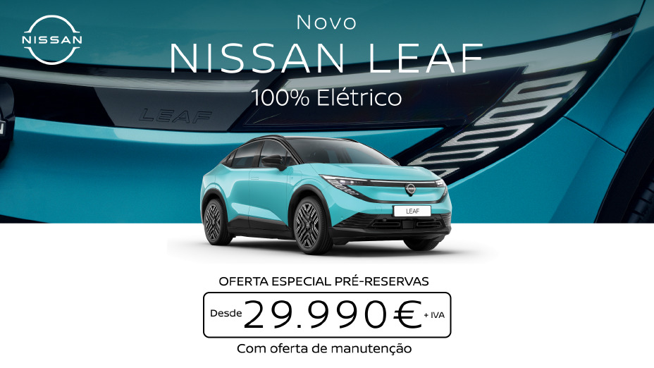 Nissan Leaf azul turquesa no centro da imagem com texto “Novo Nissan LEAF 100% elétrico” em cima e em baixo “Oferta Especial Pré-reservas Desde 29.990 euros com oferta de manutenção”